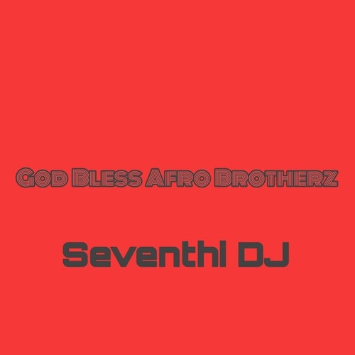 Seventhi DJ - God Bless Afro Brotherz [SCP0030]